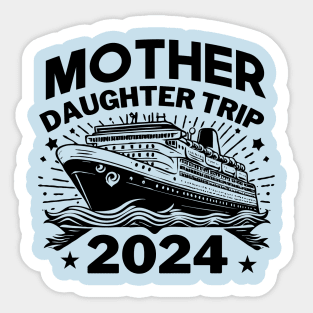 Womens Mother Daughter Trip 2024 Cruise Vacation Matching Sticker